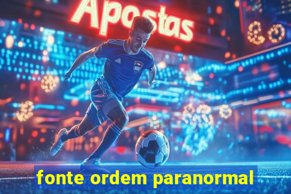 fonte ordem paranormal